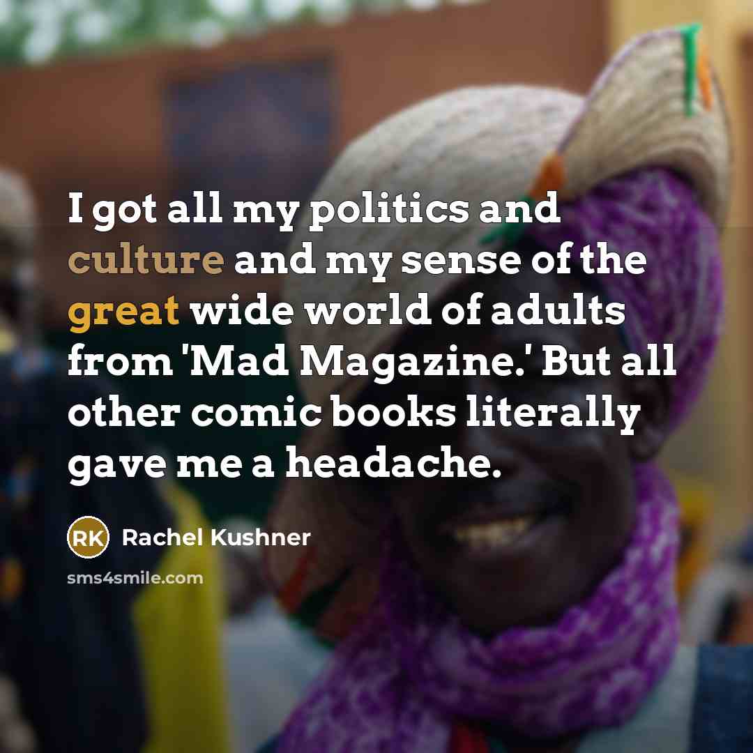 “I got all my politics and culture and my sense…” quote by Rachel Kushner