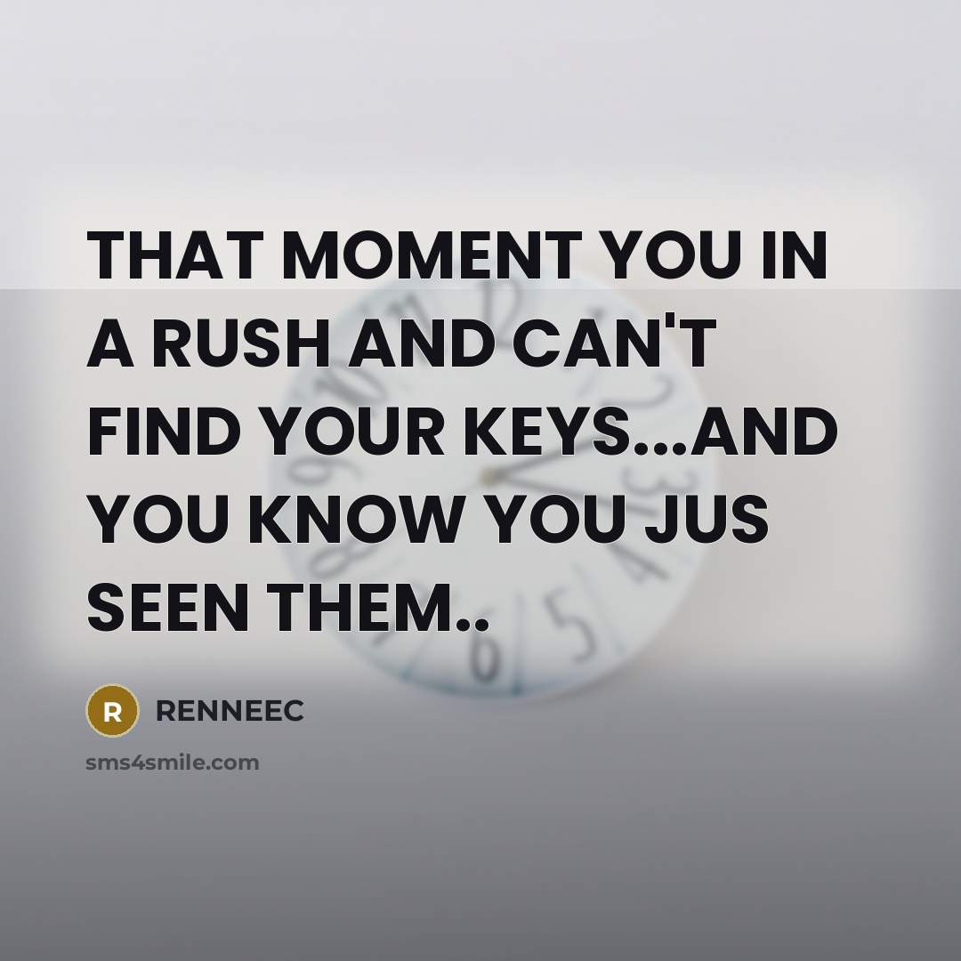 “THAT MOMENT YOU IN A RUSH AND CAN'T FIND YOUR…” quote by Renneec
