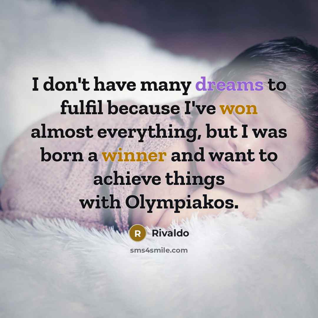 “I don't have many dreams to fulfil because I've won…” quote by Rivaldo