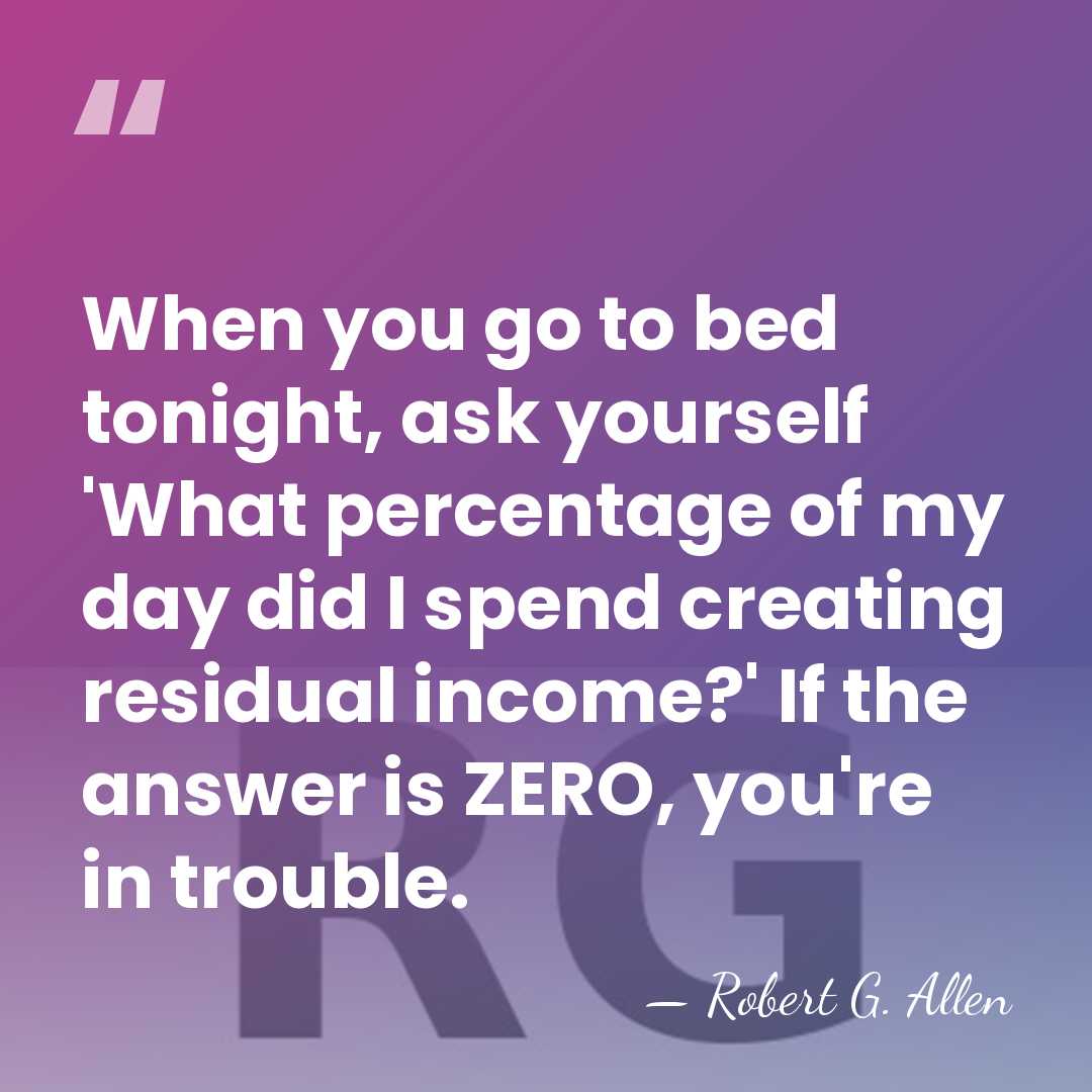 When you go to bed tonight, ask yourself 'What percentage of my&hellip; - Robert G. Allen