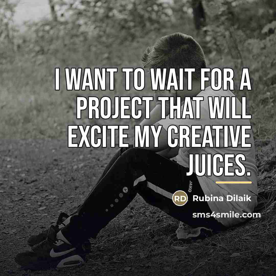 “I want to wait for a project that will excite…” quote by Rubina Dilaik