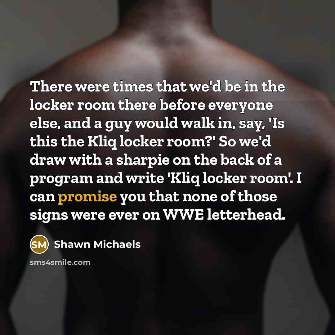 “There were times that we'd be in the locker room…” quote by Shawn Michaels