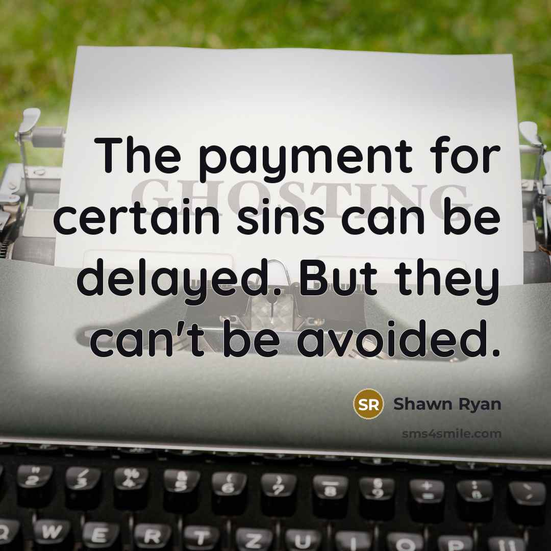 “The payment for certain sins can be delayed. But they…” quote by Shawn Ryan