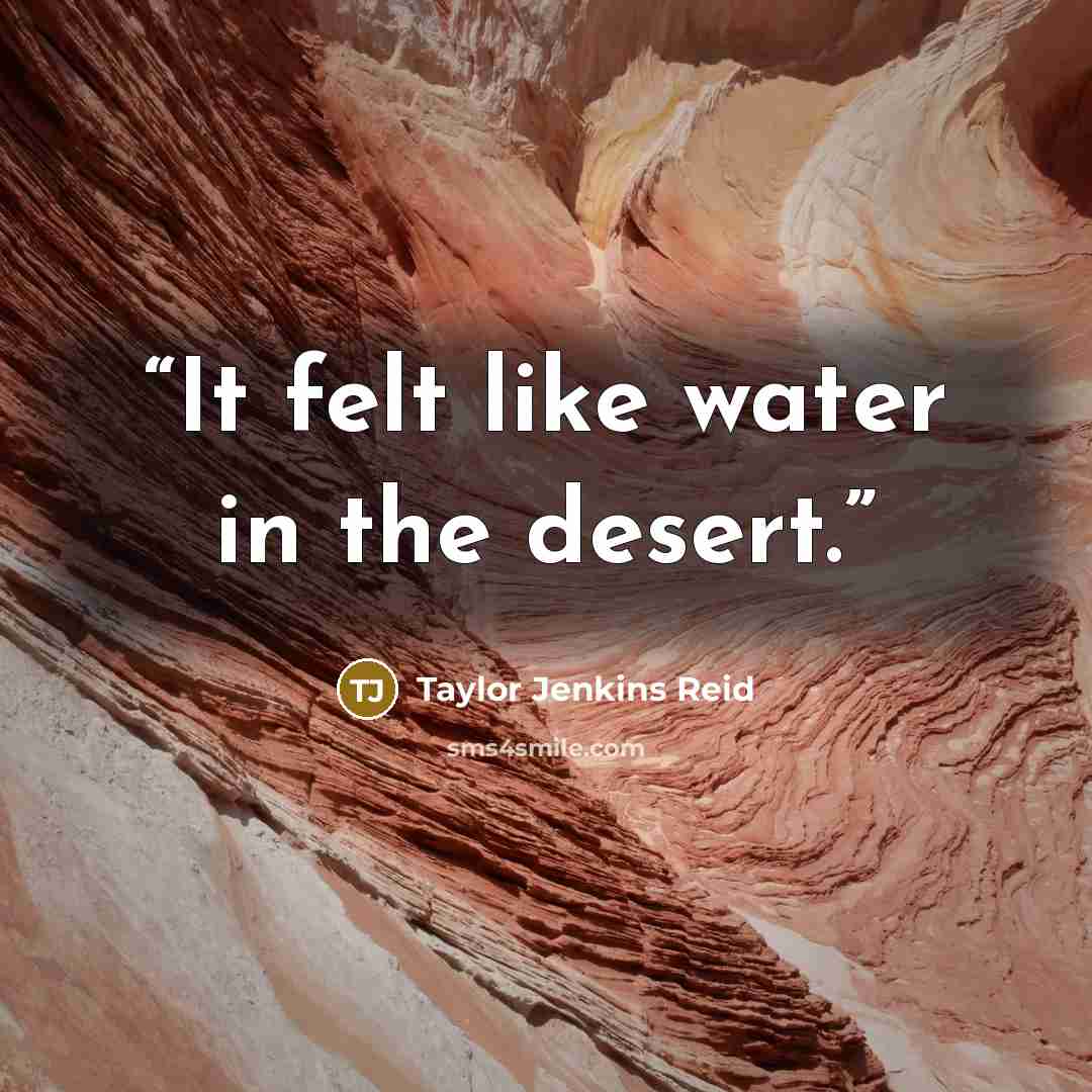 “It felt like water in the desert.” quote by Taylor Jenkins Reid