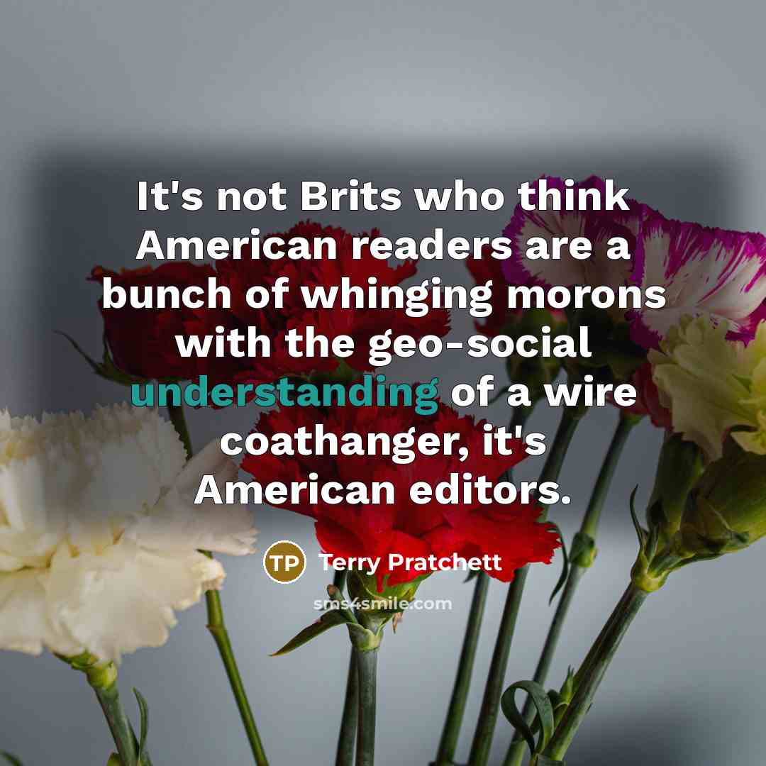 “It's not Brits who think American readers are a bunch…” quote by Terry Pratchett