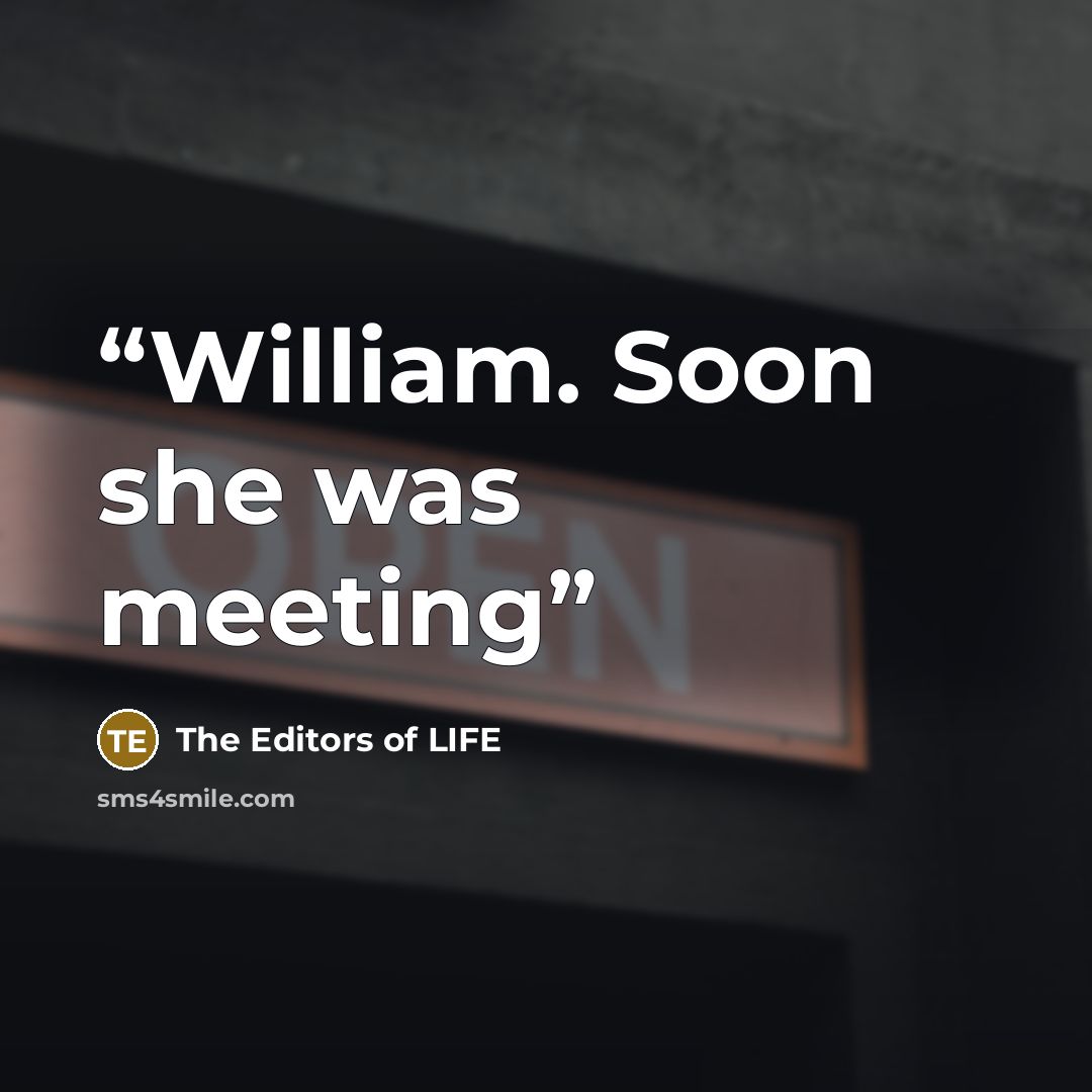 “William. Soon she was meeting” quote by The Editors of LIFE