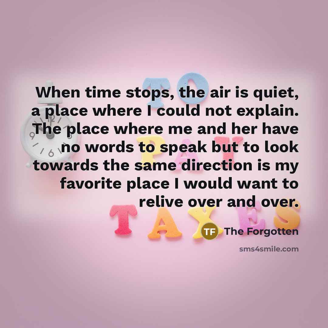 “When time stops, the air is quiet, a place where…” quote by The Forgotten