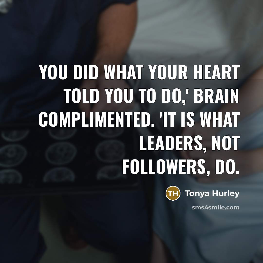 “You did what your heart told you to do,' Brain…” quote by Tonya Hurley