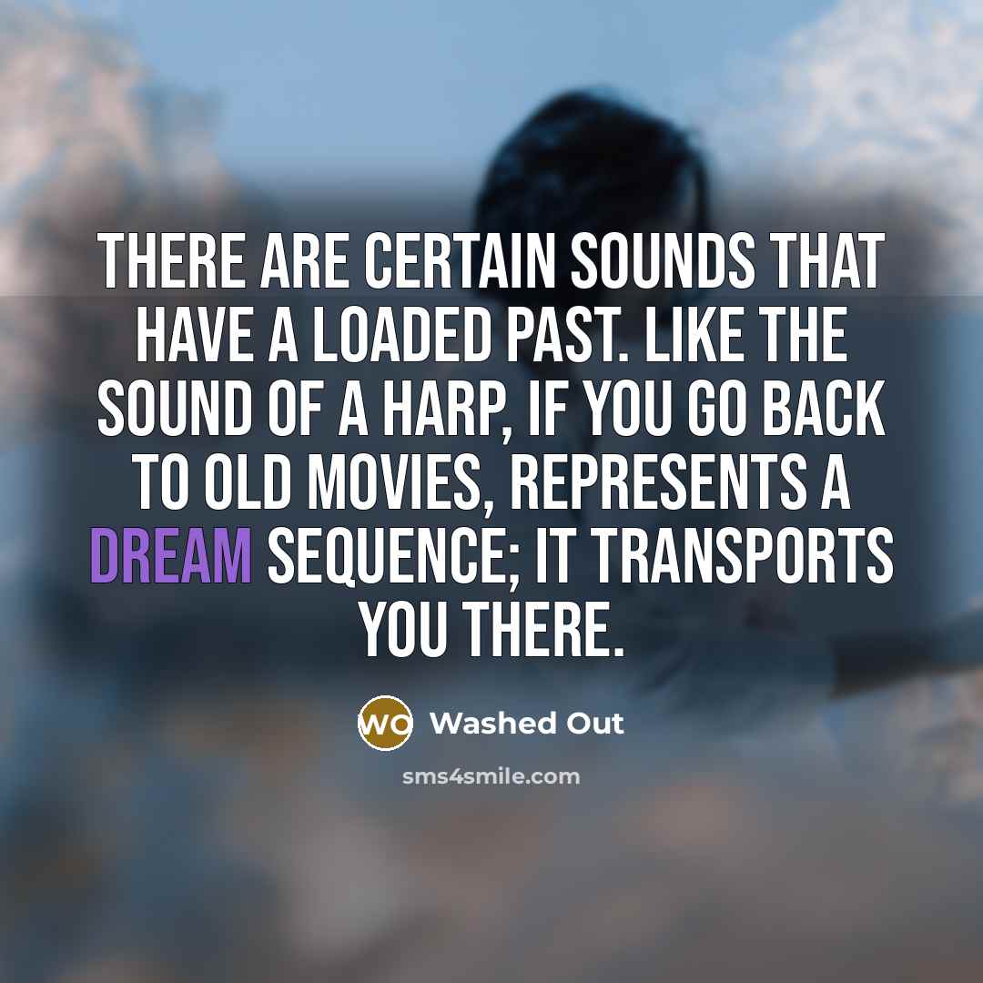 “There are certain sounds that have a loaded past. Like…” quote by Washed Out