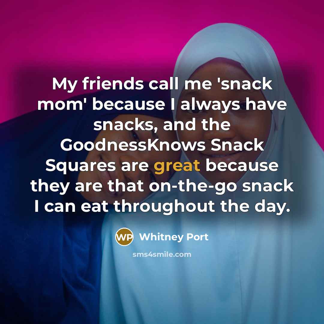 “My friends call me 'snack mom' because I always have…” quote by Whitney Port