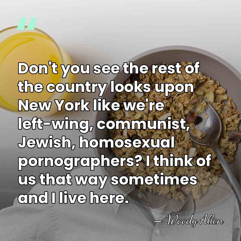 Don't you see the rest of the country looks upon New York&hellip; - Woody Allen