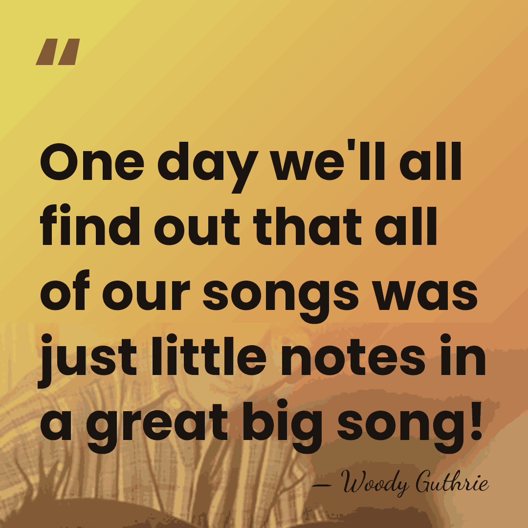 One day we'll all find out that all of our songs was&hellip; - Woody Guthrie