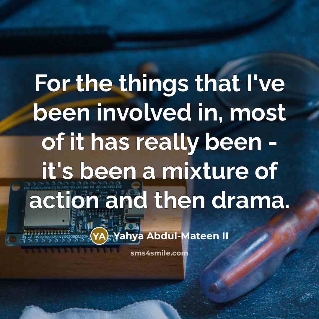 “For the things that I've been involved in, most of…” quote by Yahya Abdul-Mateen II