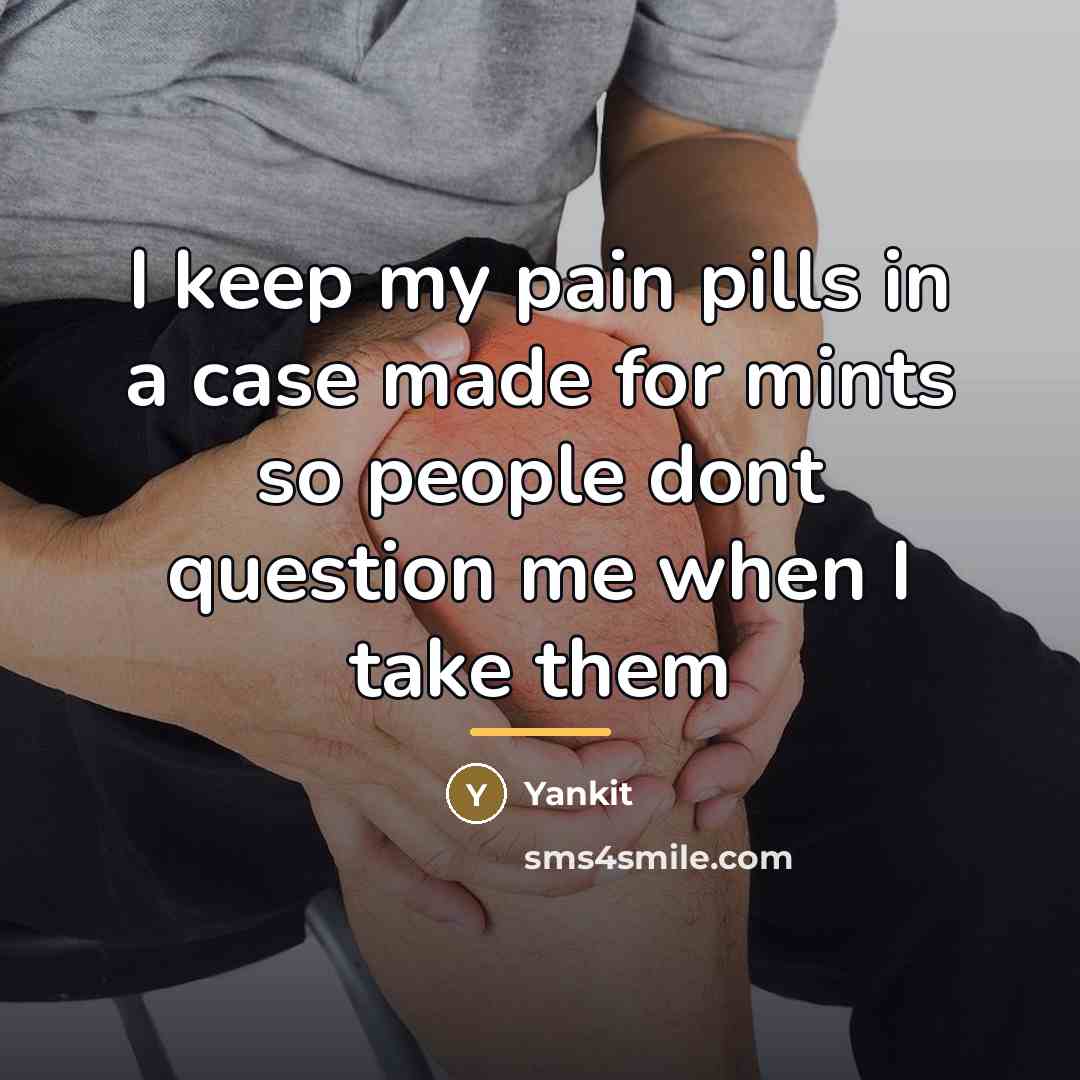“I keep my pain pills in a case made for…” quote by Yankit