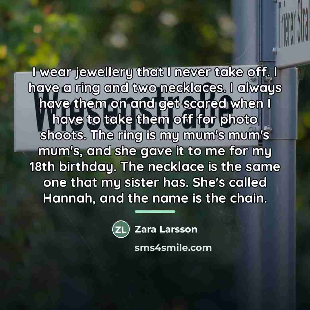 “I wear jewellery that I never take off. I have…” quote by Zara Larsson