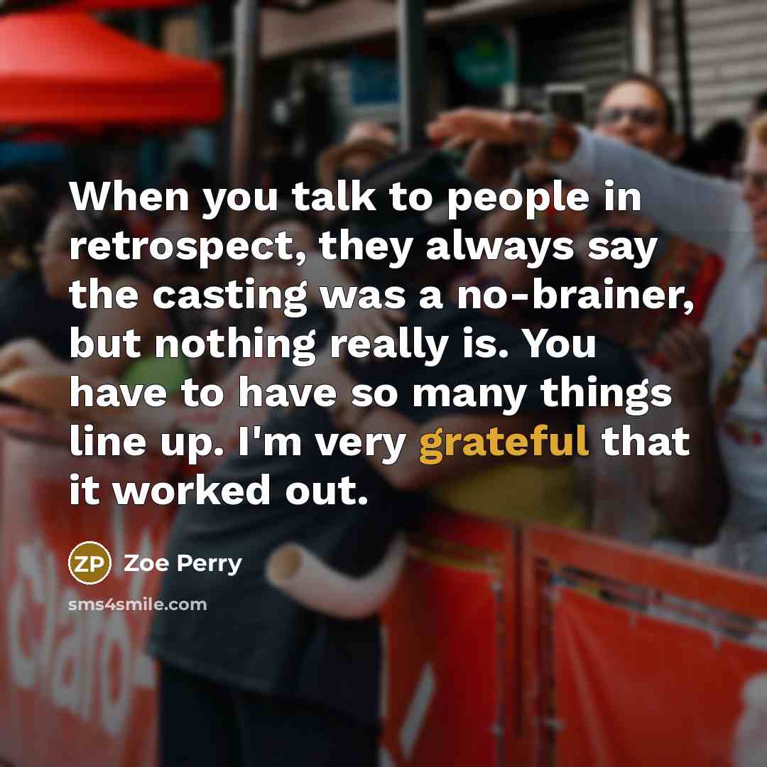 “When you talk to people in retrospect, they always say…” quote by Zoe Perry