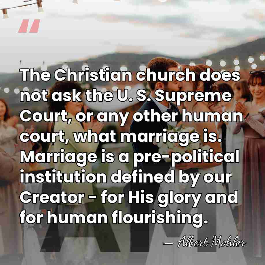 The Christian church does not ask the U. S. Supreme Court, or&hellip; - Albert Mohler