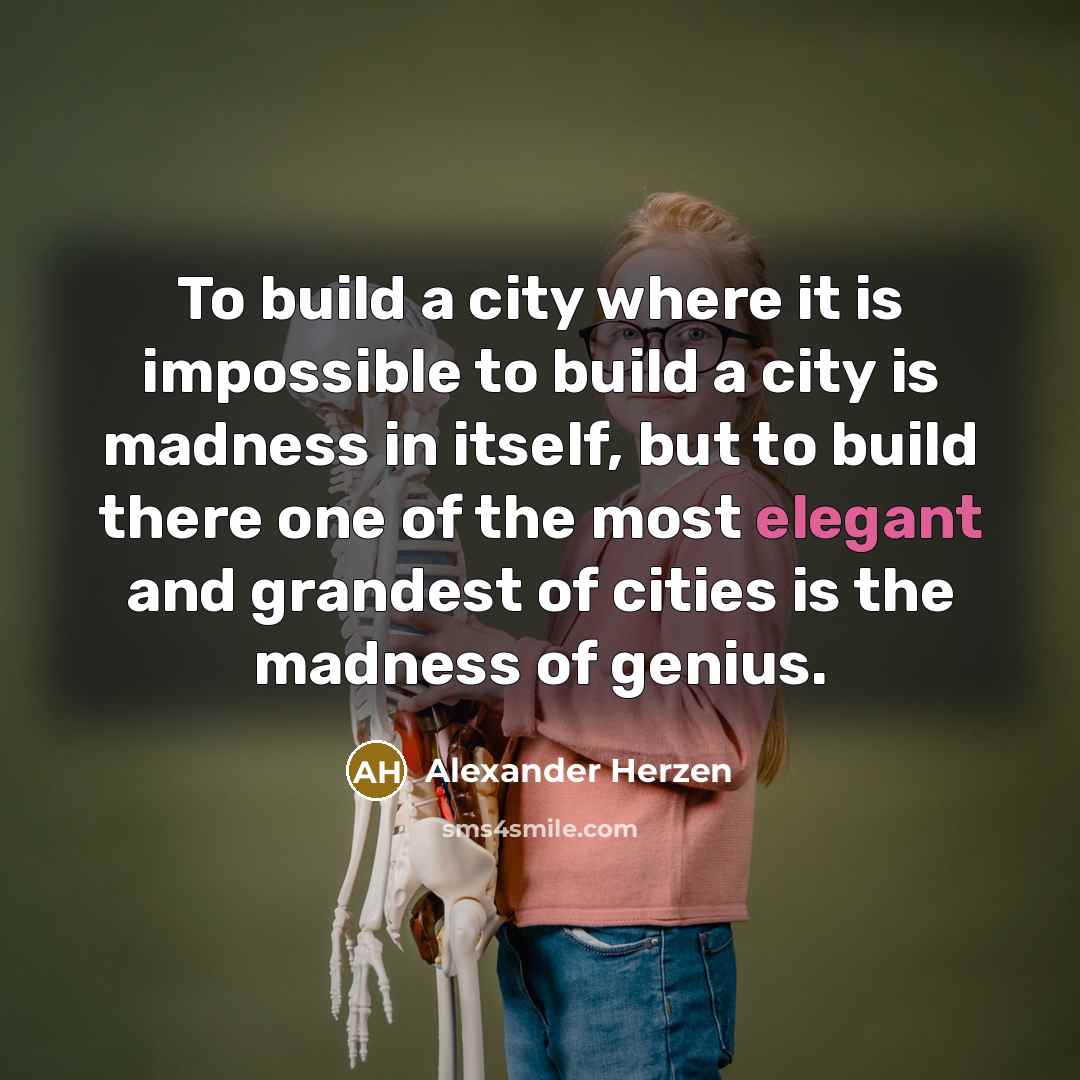 “To build a city where it is impossible to build…” quote by Alexander Herzen