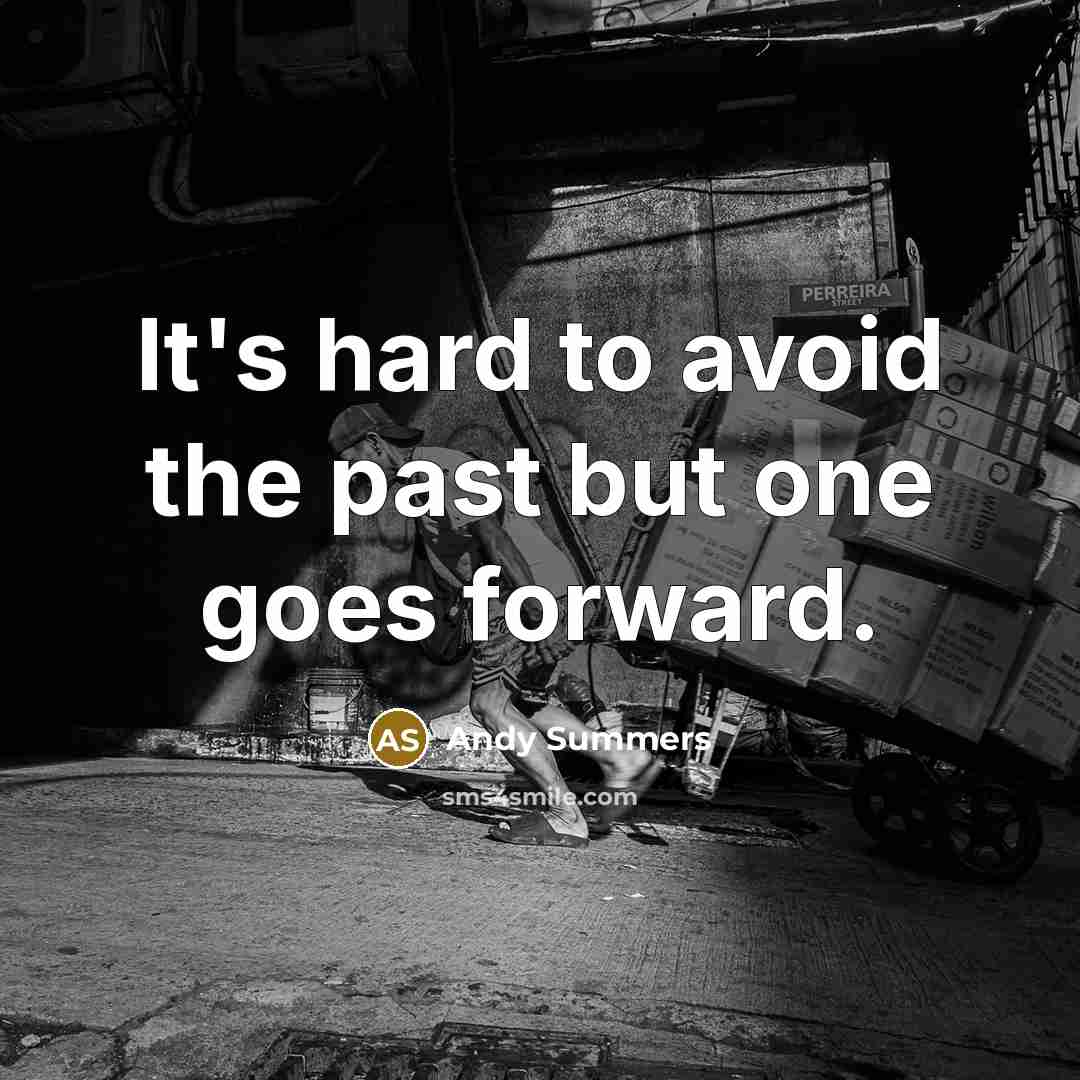 “It's hard to avoid the past but one goes forward.…” quote by Andy Summers