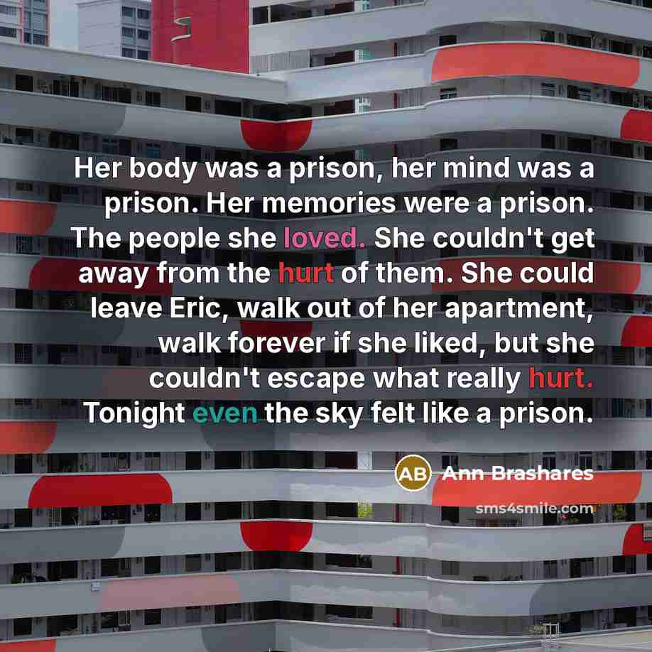 “Her body was a prison, her mind was a prison.…” quote by Ann Brashares