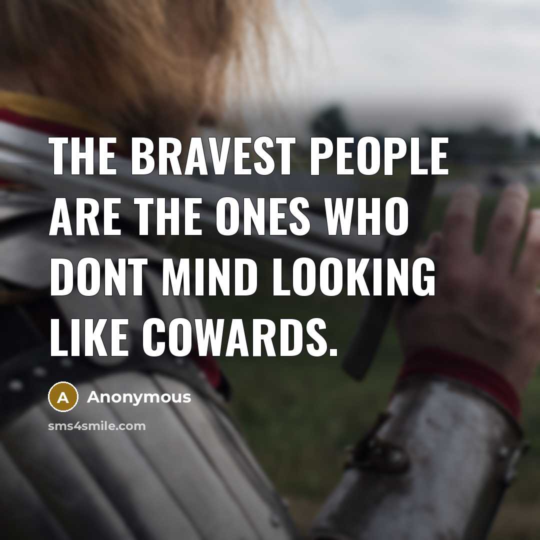 “The bravest people are the ones who dont mind looking…” quote by Anonymous