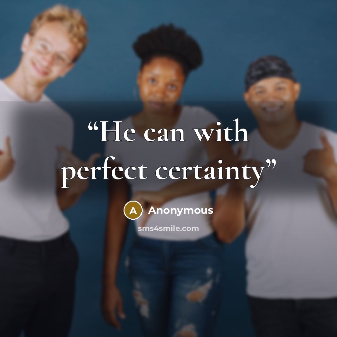 “He can with perfect certainty” quote by Anonymous