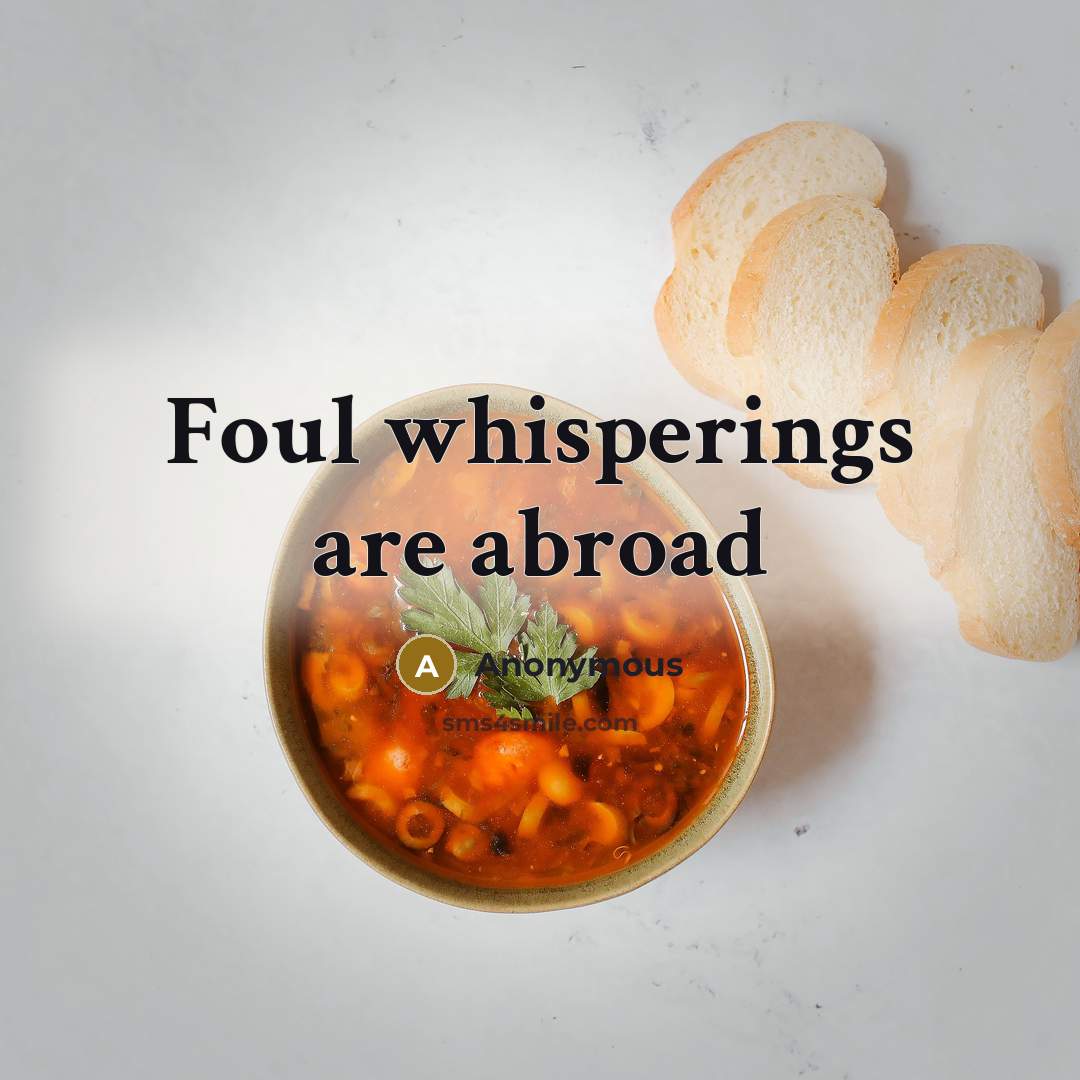 “Foul whisperings are abroad…” quote by Anonymous