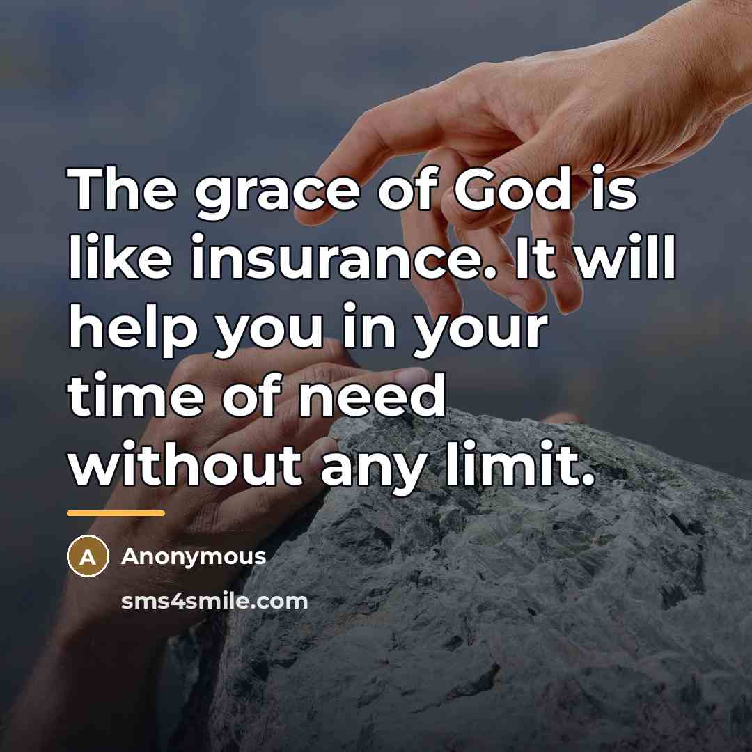 “The grace of God is like insurance. It will help…” quote by Anonymous