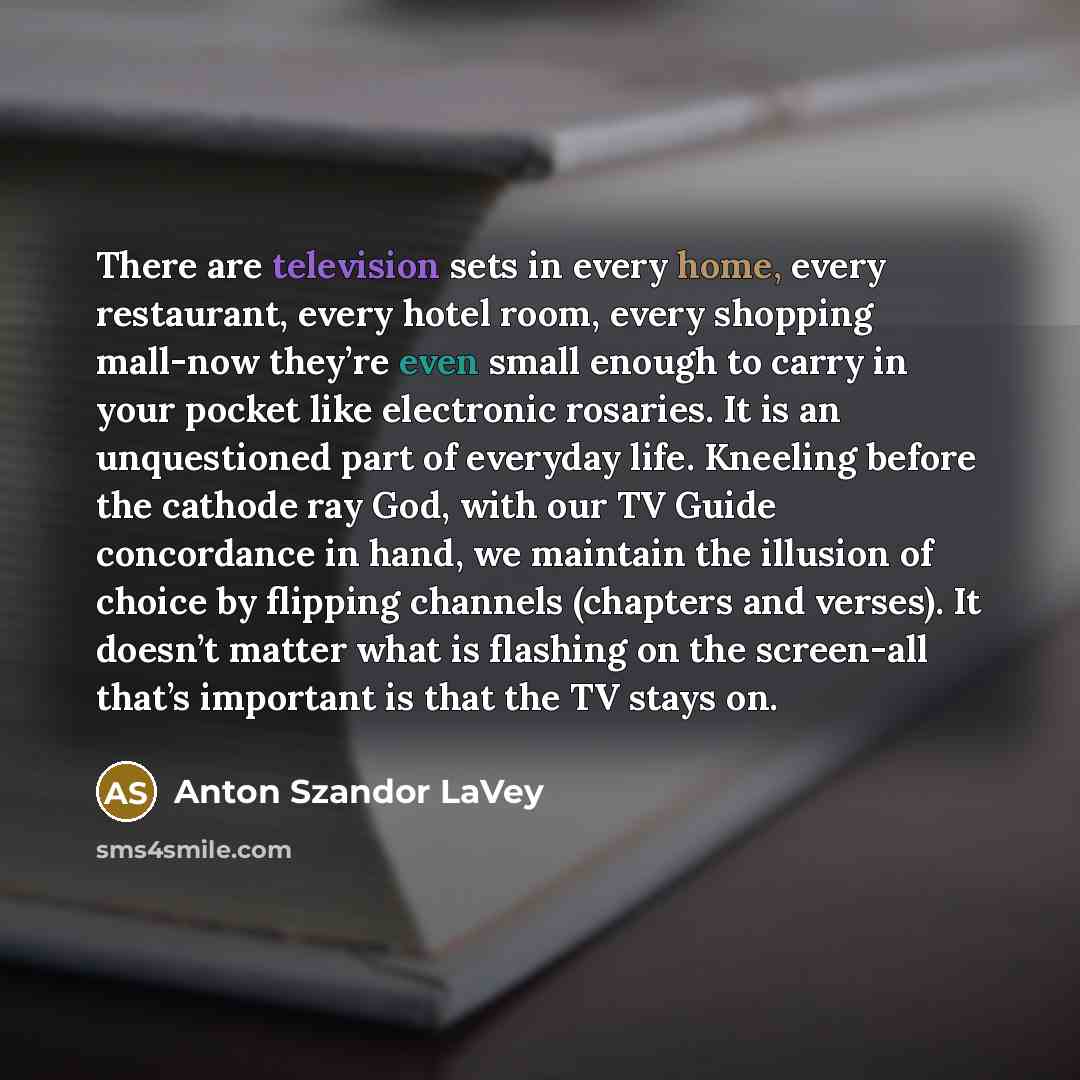 “There are television sets in every home, every restaurant, every…” quote by Anton Szandor LaVey