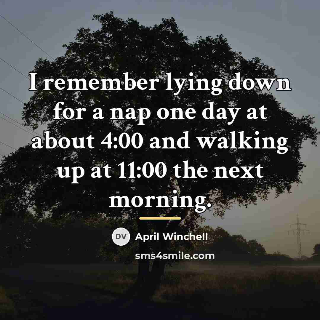 “I remember lying down for a nap one day at…” quote by April Winchell