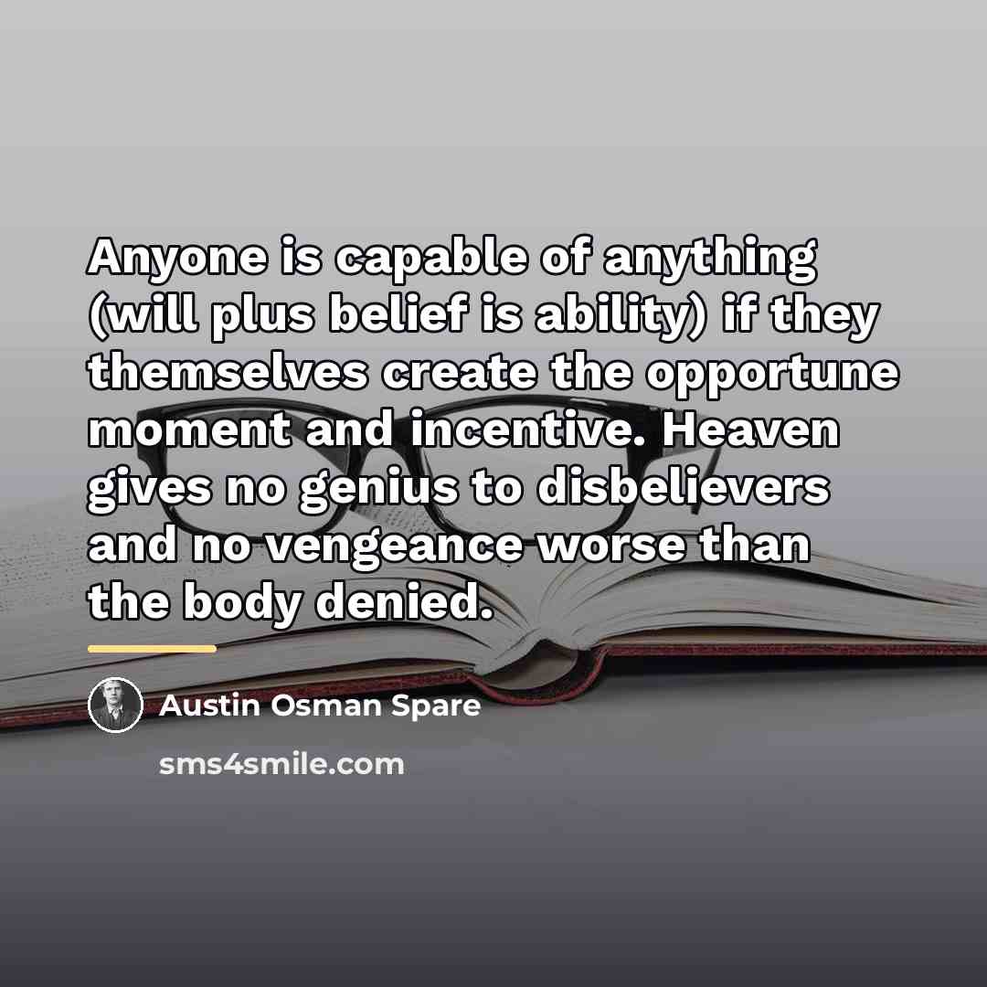 “Anyone is capable of anything (will plus belief is ability)…” quote by Austin Osman Spare