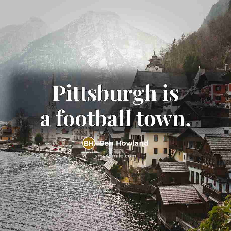 “Pittsburgh is a football town.…” quote by Ben Howland