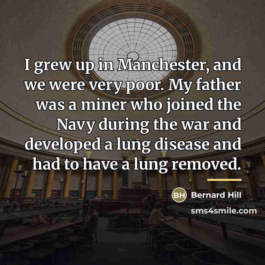 “I grew up in Manchester, and we were very poor.…” quote by Bernard Hill