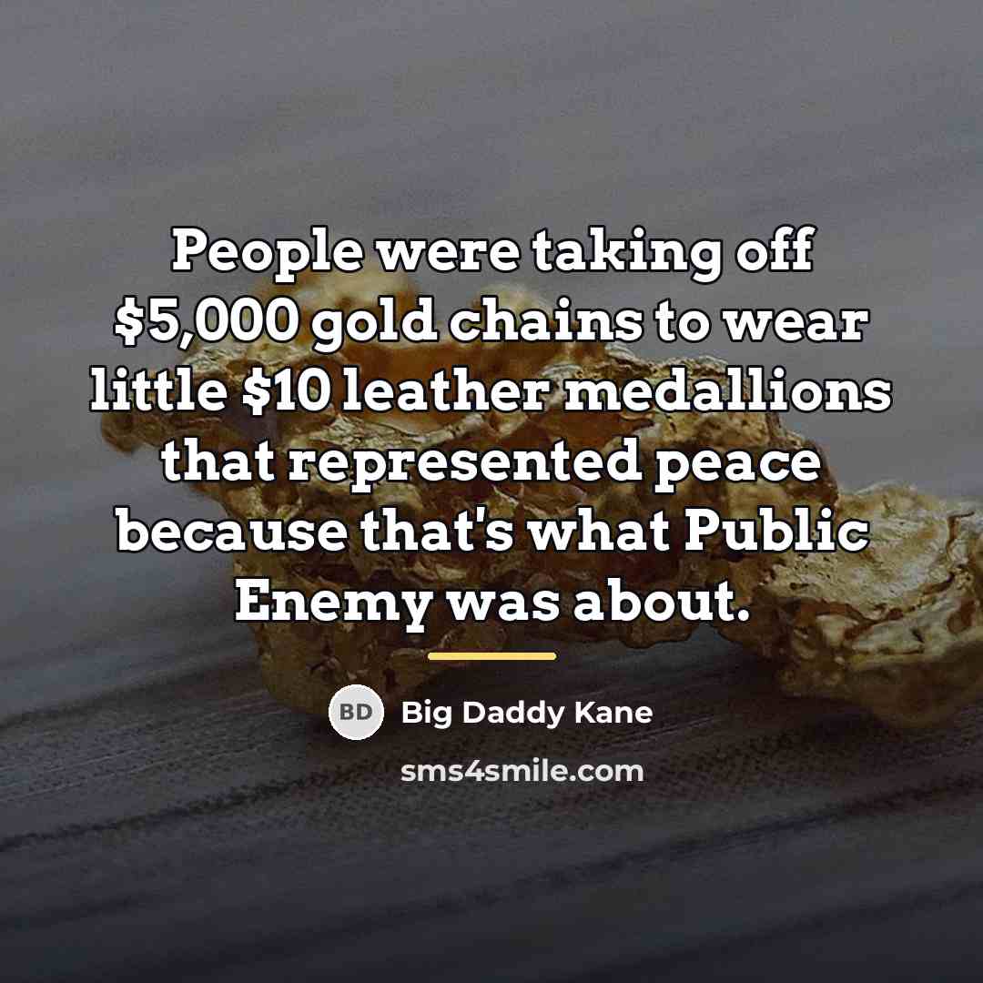 “People were taking off $5,000 gold chains to wear little…” quote by Big Daddy Kane