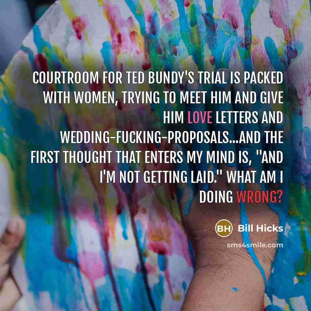“Courtroom for Ted Bundy's trial is packed with women, trying…” quote by Bill Hicks