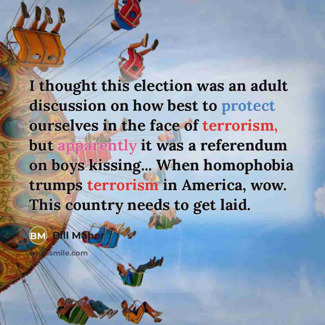 “I thought this election was an adult discussion on how…” quote by Bill Maher