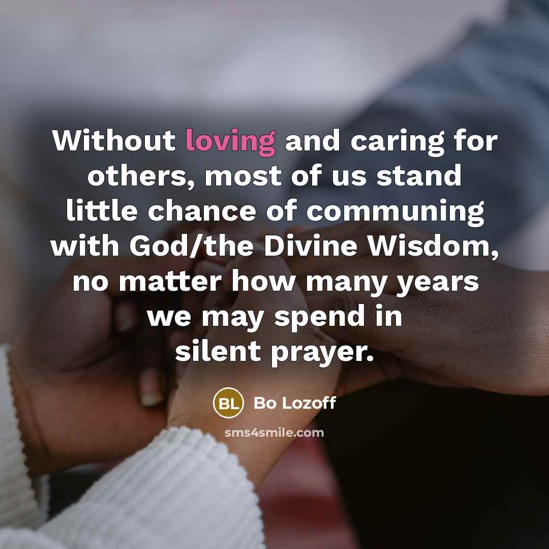 “Without loving and caring for others, most of us stand…” quote by Bo Lozoff