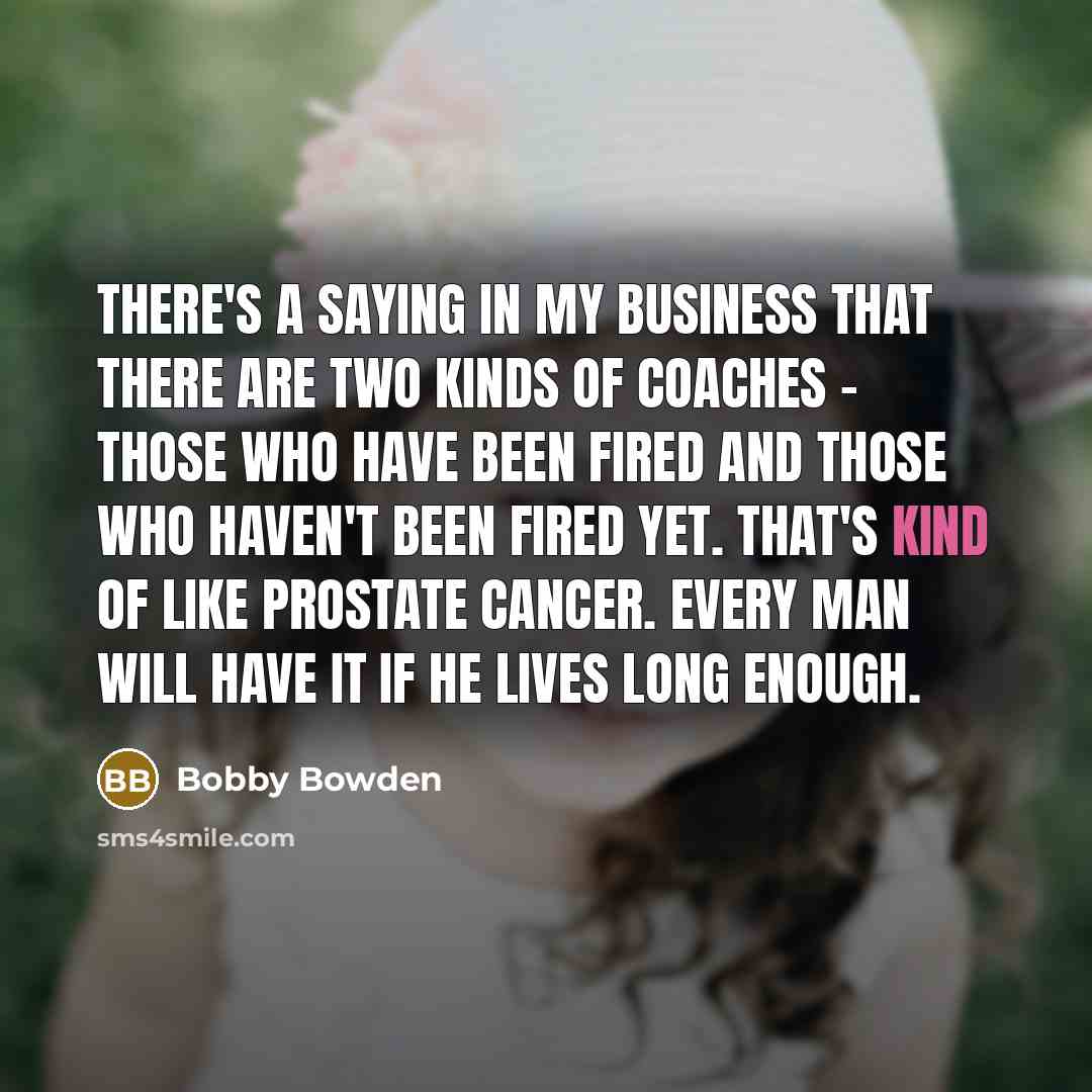 “There's a saying in my business that there are two…” quote by Bobby Bowden