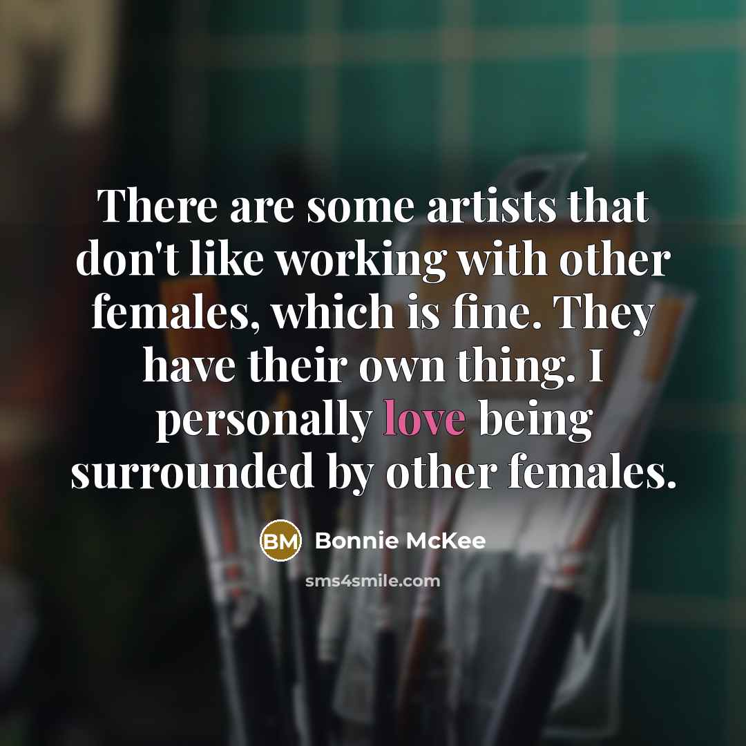 “There are some artists that don't like working with other…” quote by Bonnie McKee
