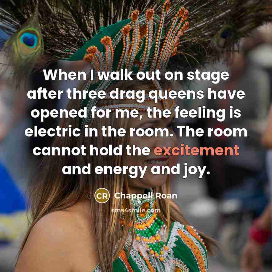 “When I walk out on stage after three drag queens…” quote by Chappell Roan