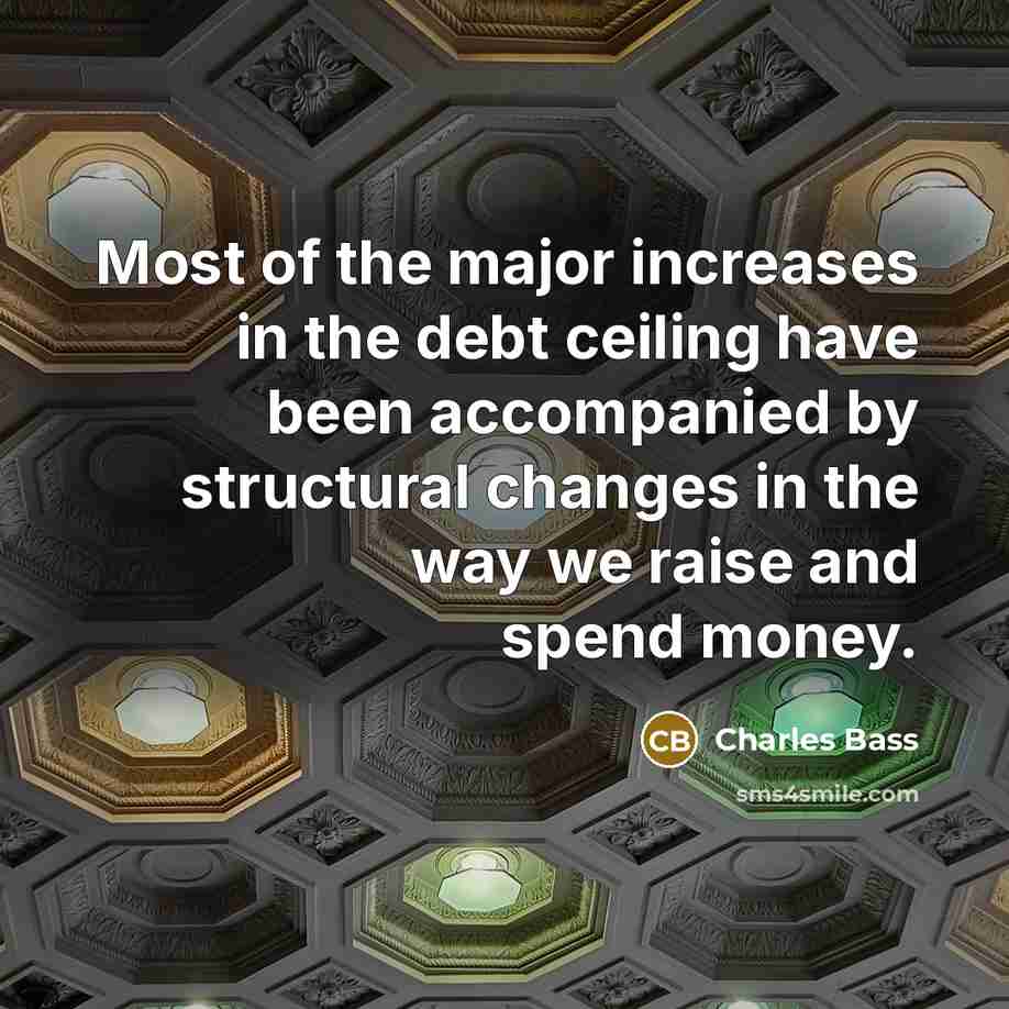 “Most of the major increases in the debt ceiling have…” quote by Charles Bass