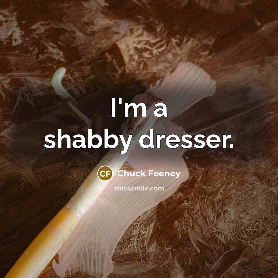 “I'm a shabby dresser.…” quote by Chuck Feeney