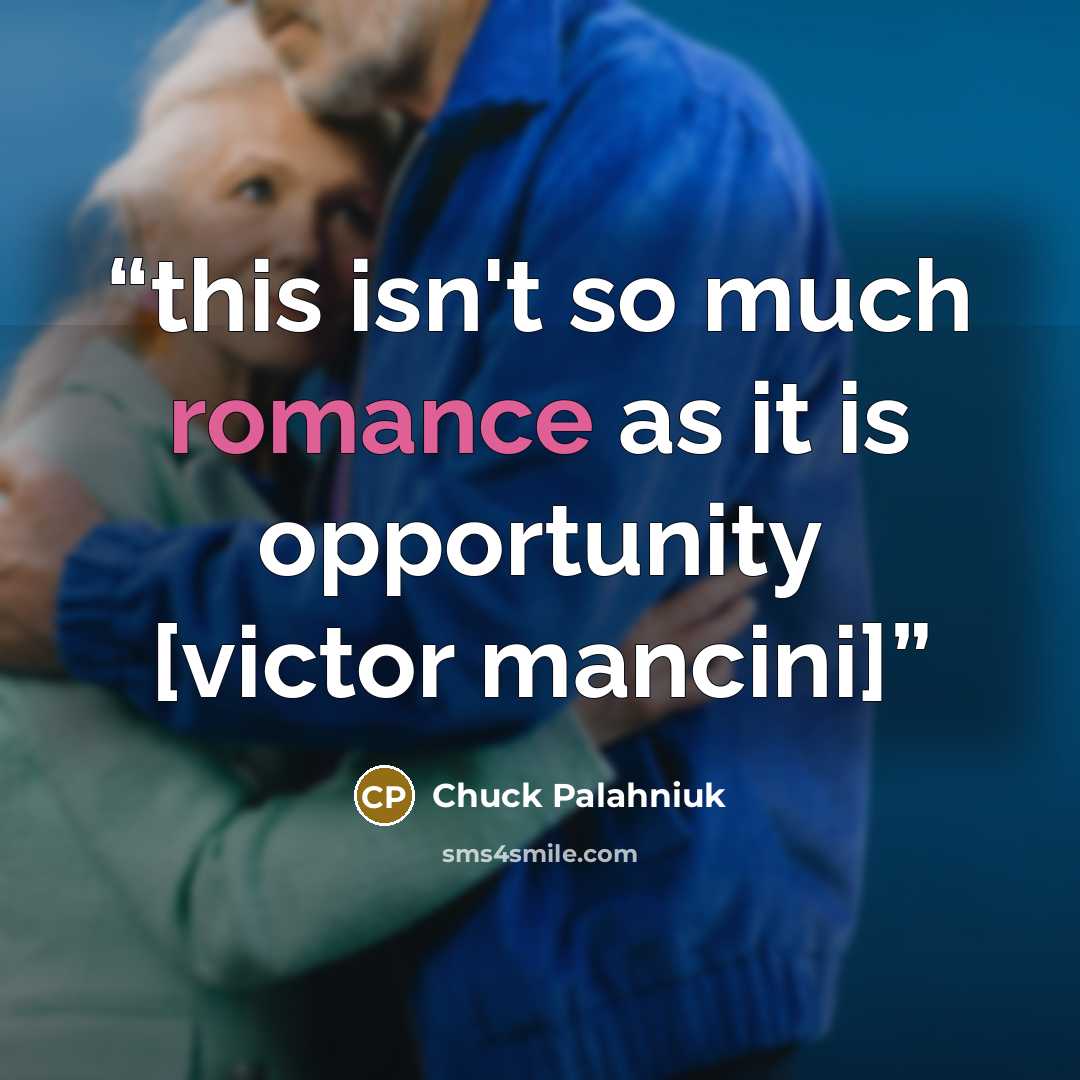 “this isn't so much romance as it is opportunity [victor mancini]” quote by Chuck Palahniuk