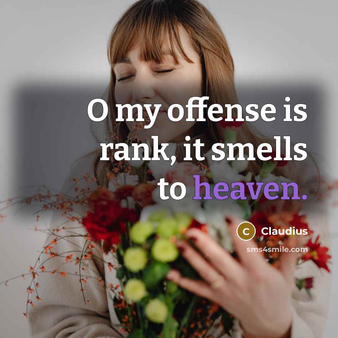 “O my offense is rank, it smells to heaven.…” quote by Claudius