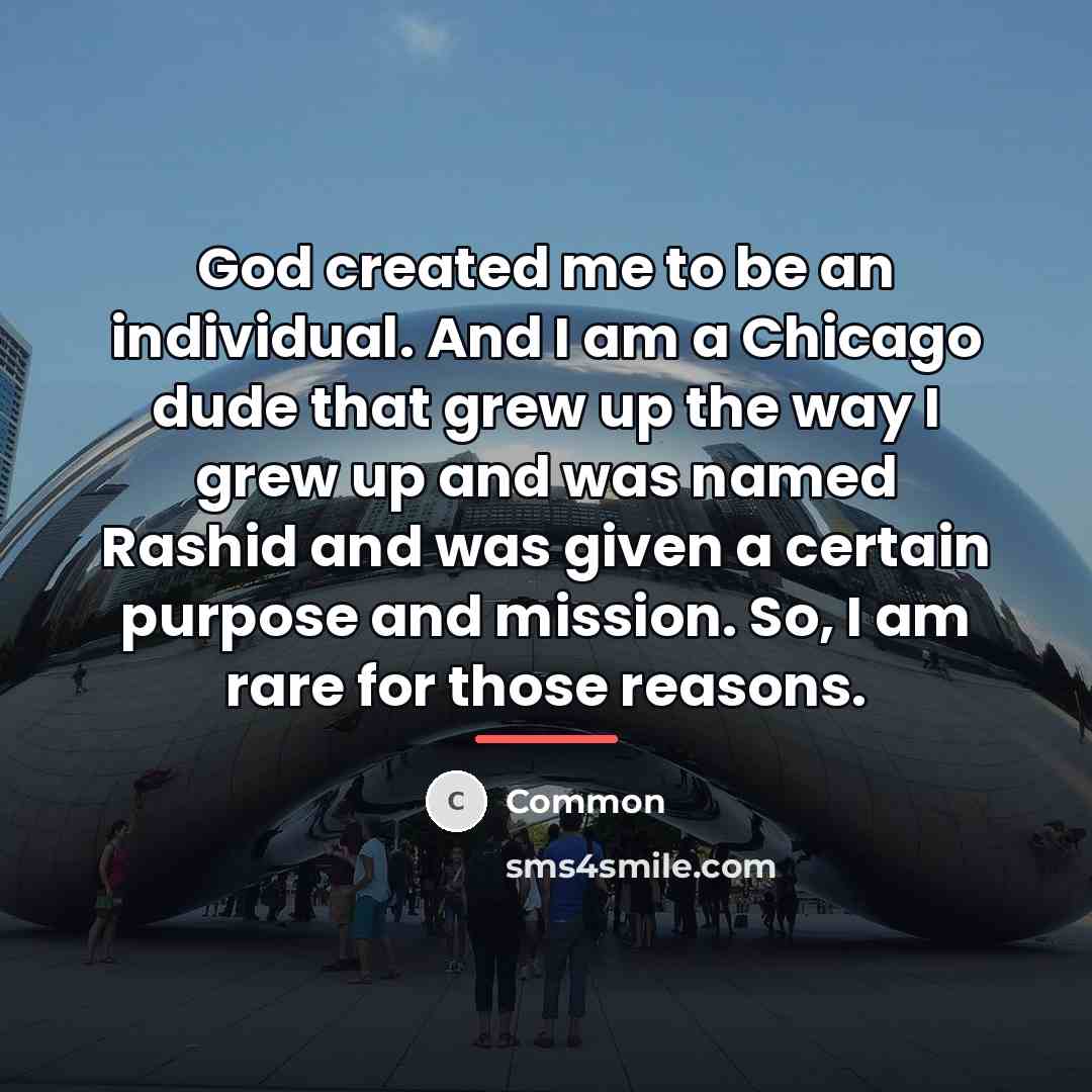“God created me to be an individual. And I am…” quote by Common