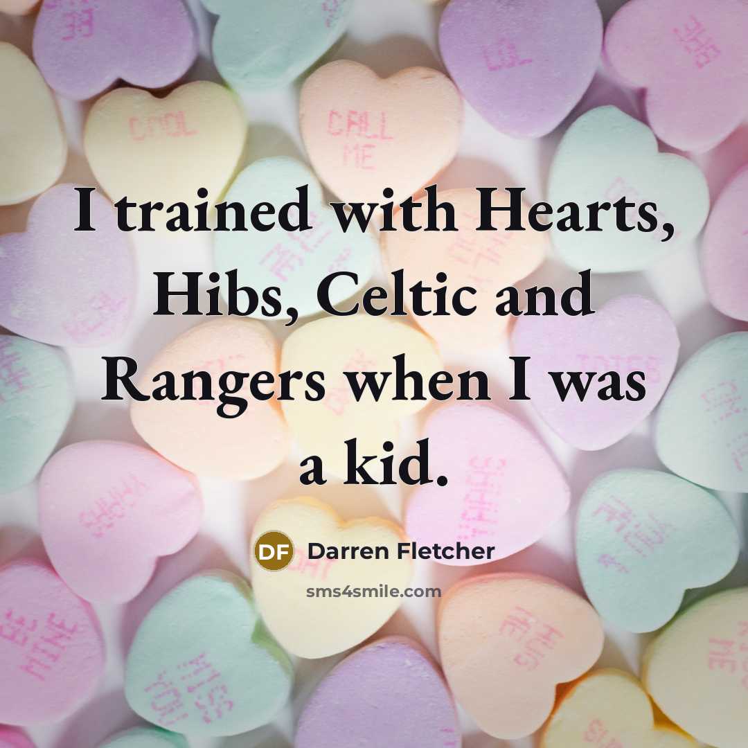 “I trained with Hearts, Hibs, Celtic and Rangers when I…” quote by Darren Fletcher