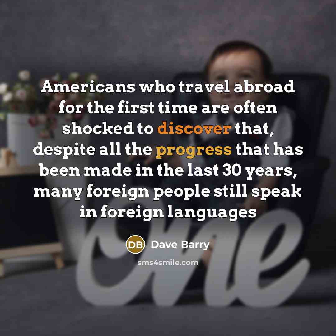 “Americans who travel abroad for the first time are often…” quote by Dave Barry