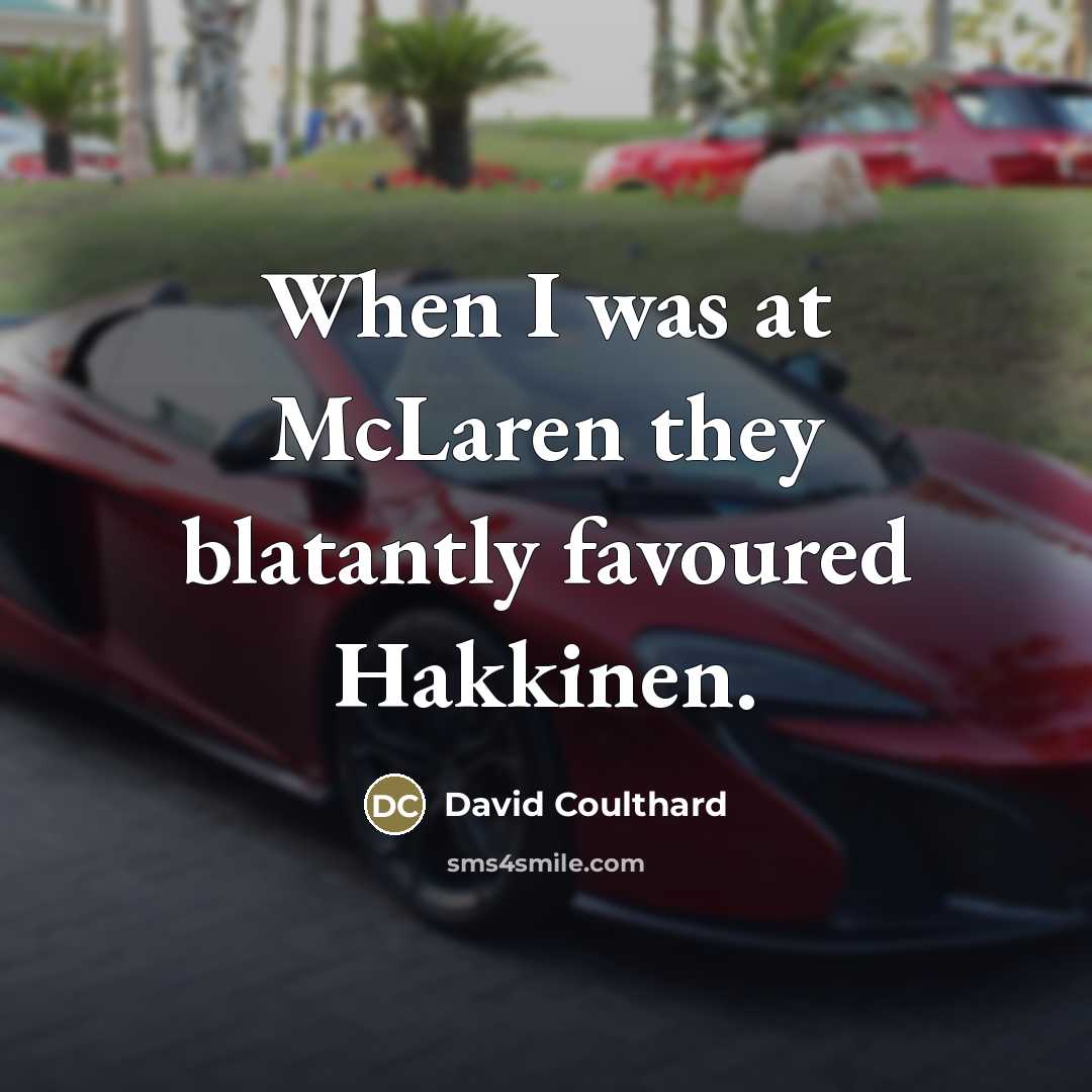 “When I was at McLaren they blatantly favoured Hakkinen.…” quote by David Coulthard