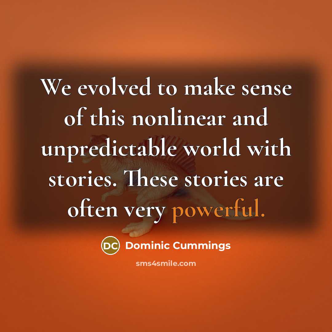 “We evolved to make sense of this nonlinear and unpredictable…” quote by Dominic Cummings