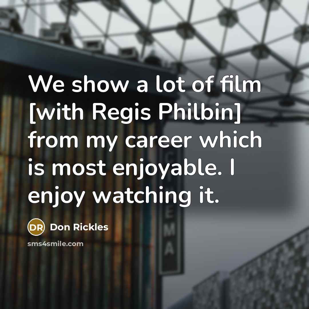 “We show a lot of film [with Regis Philbin] from…” quote by Don Rickles